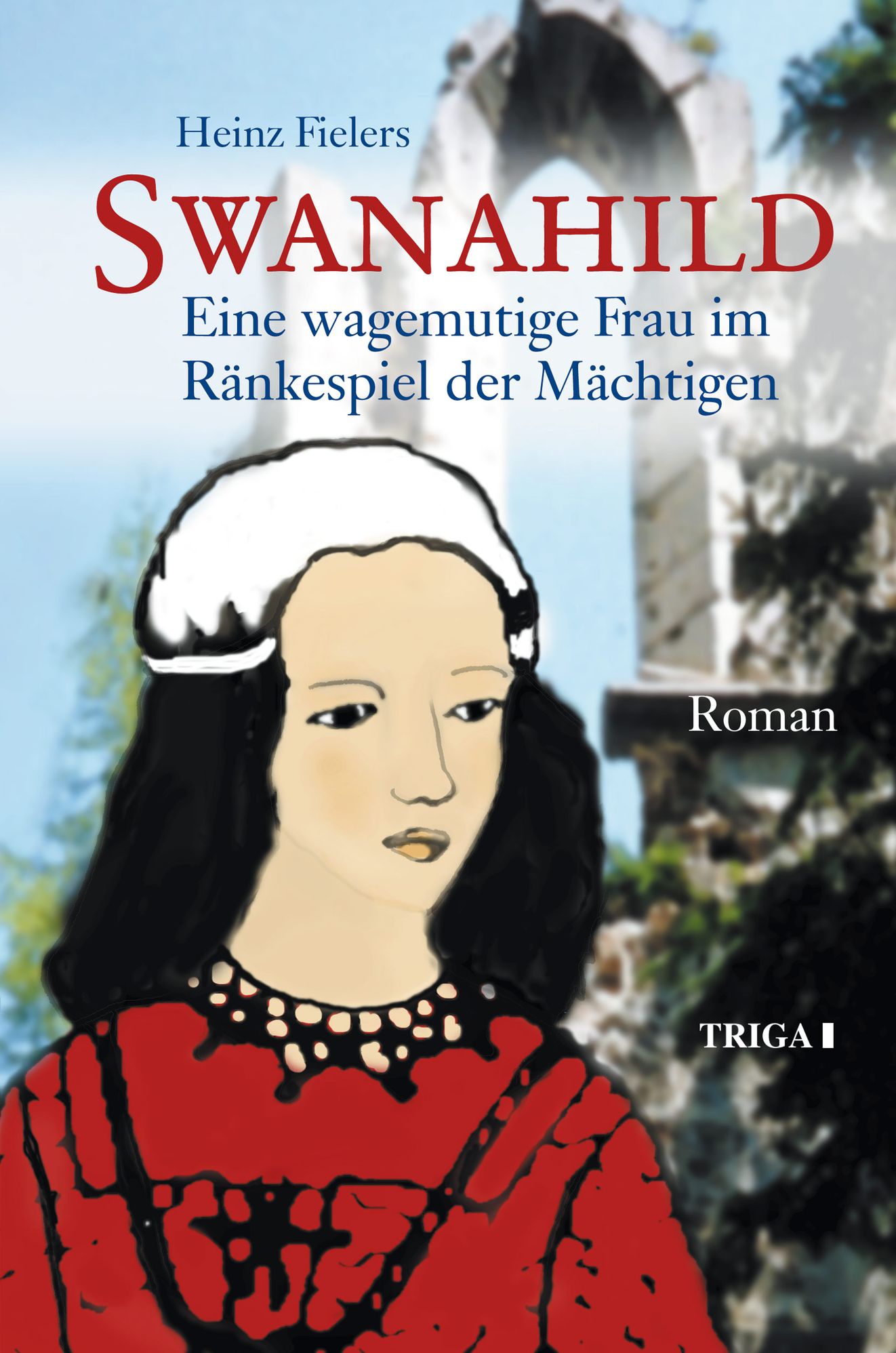 Swanahild: Eine wagemutige Frau im Ränkespiel der Mächtigen