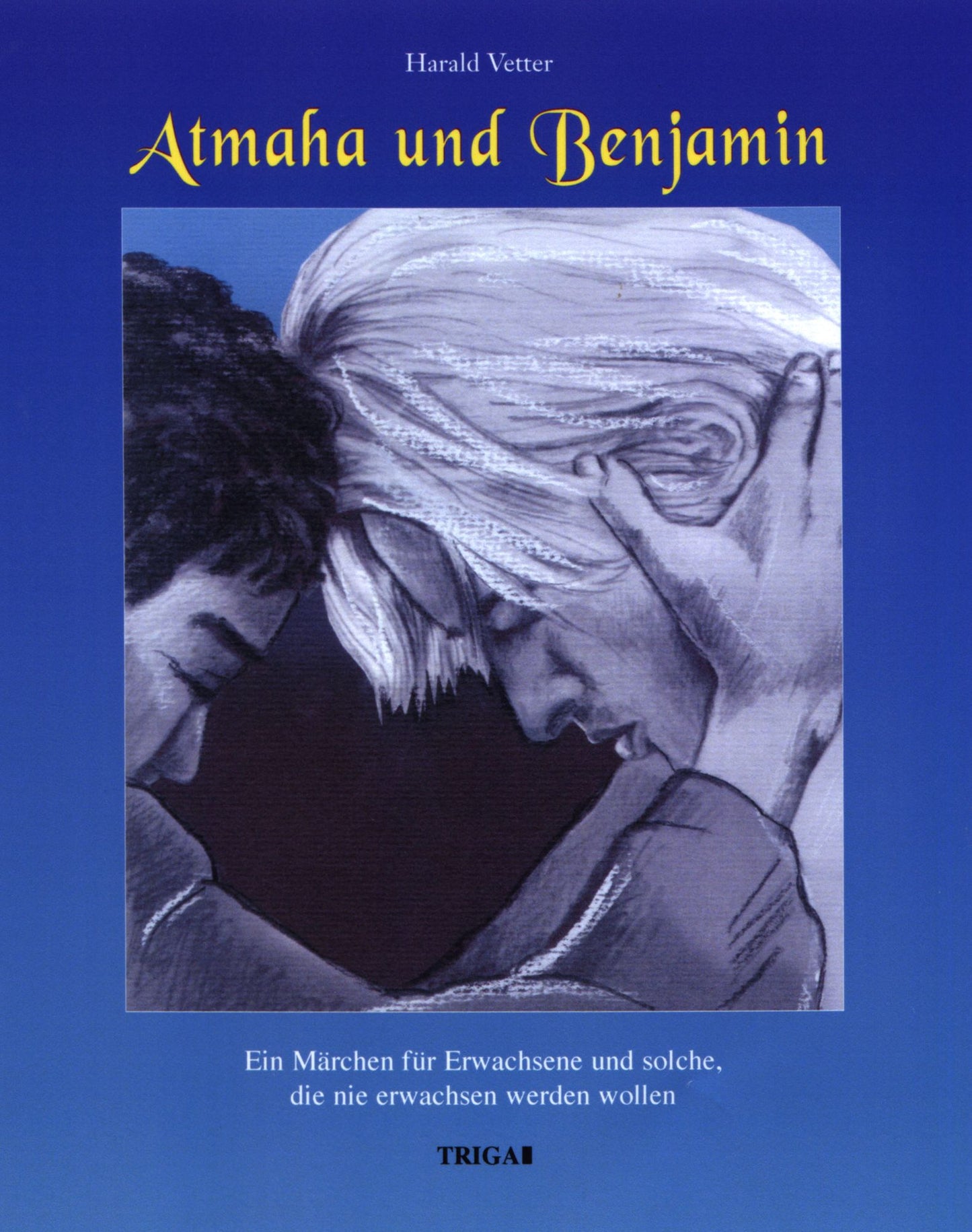 Atmaha und Benjamin: Ein Märchen für Erwachsene und solche, die nie erwachsen werden wollen