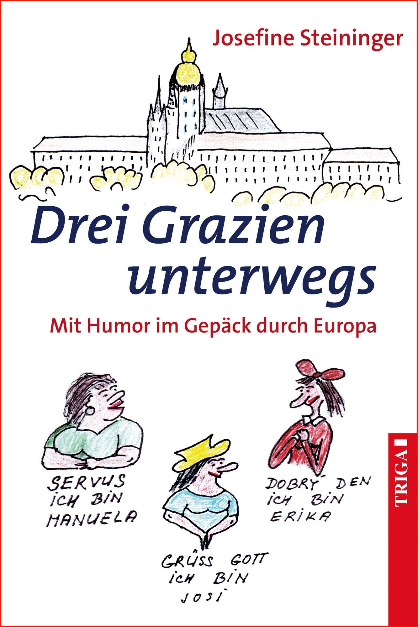 Drei Grazien unterwegs: Mit Humor im Gepäck durch Europa