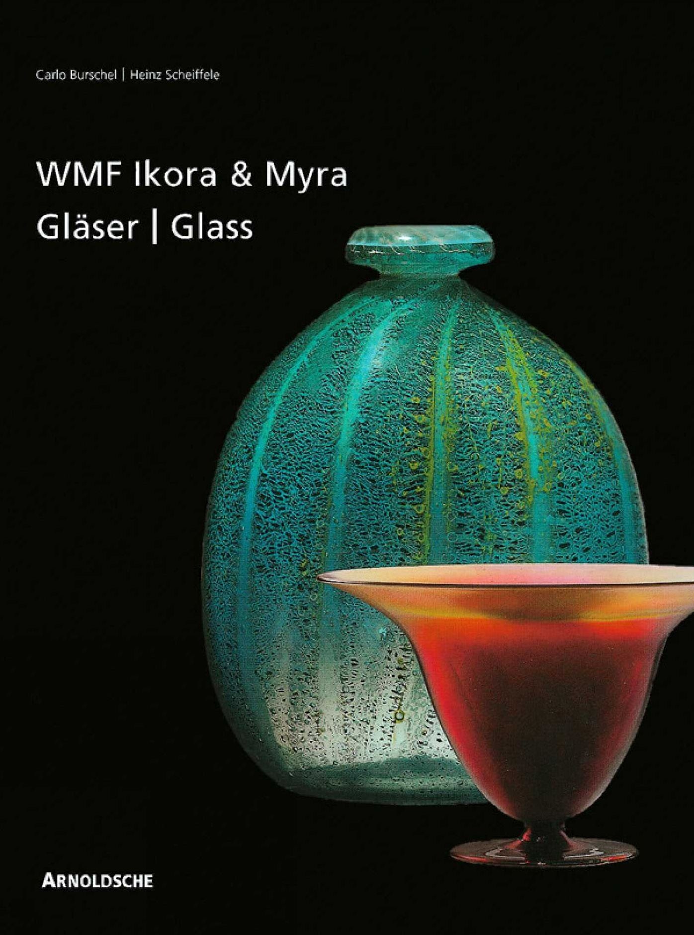 Ikora and Myra Glass by WMF: One-of-a-Kind and Mass-Produced Art Glass from the 1920s to the 1950s