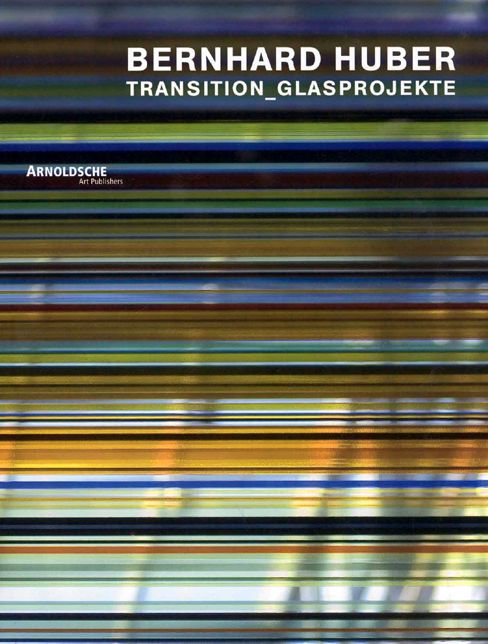 Bernhard Huber: Transition Glass Projects: Transition Glass Projects