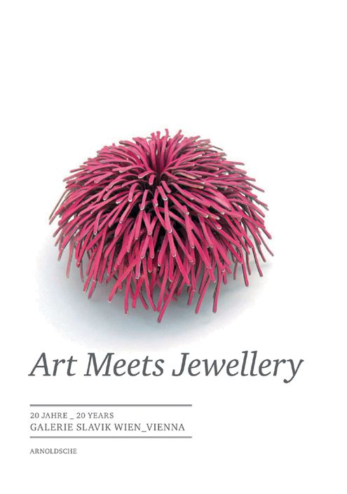 Art Meets Jewellery: 20 Jahre 20 Years: Galerie Slavik Wien Vienna