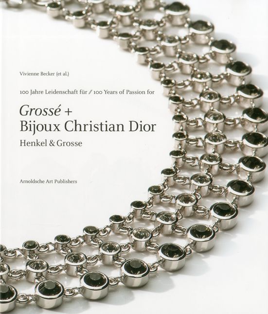 100 Years of Passion for Grosse and Bijoux Christian Dior: Henkle & Grosse Jewellery