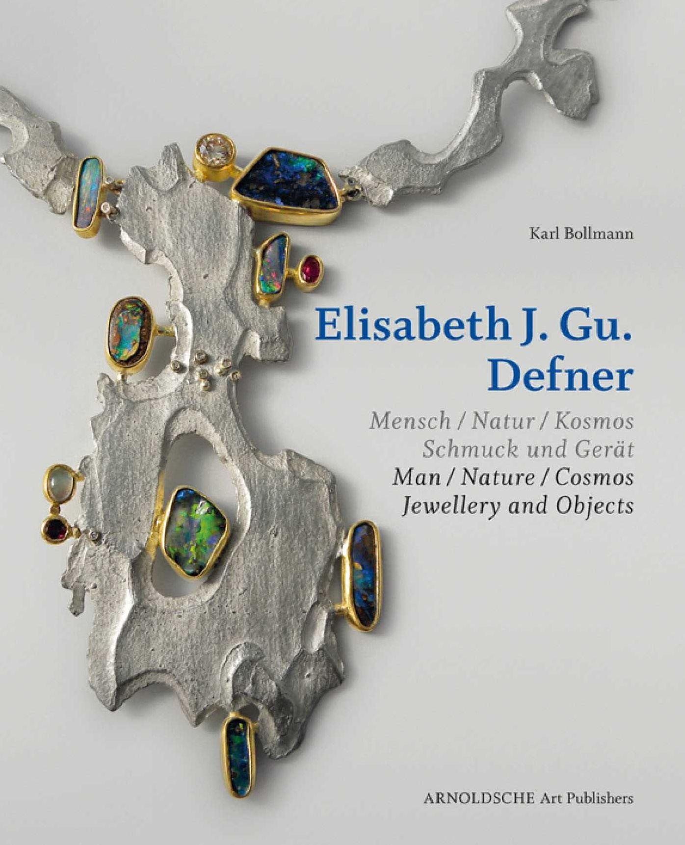 Elisabeth J. Gu. Defner: Man - Nature - Cosmos Jewellery and Objects