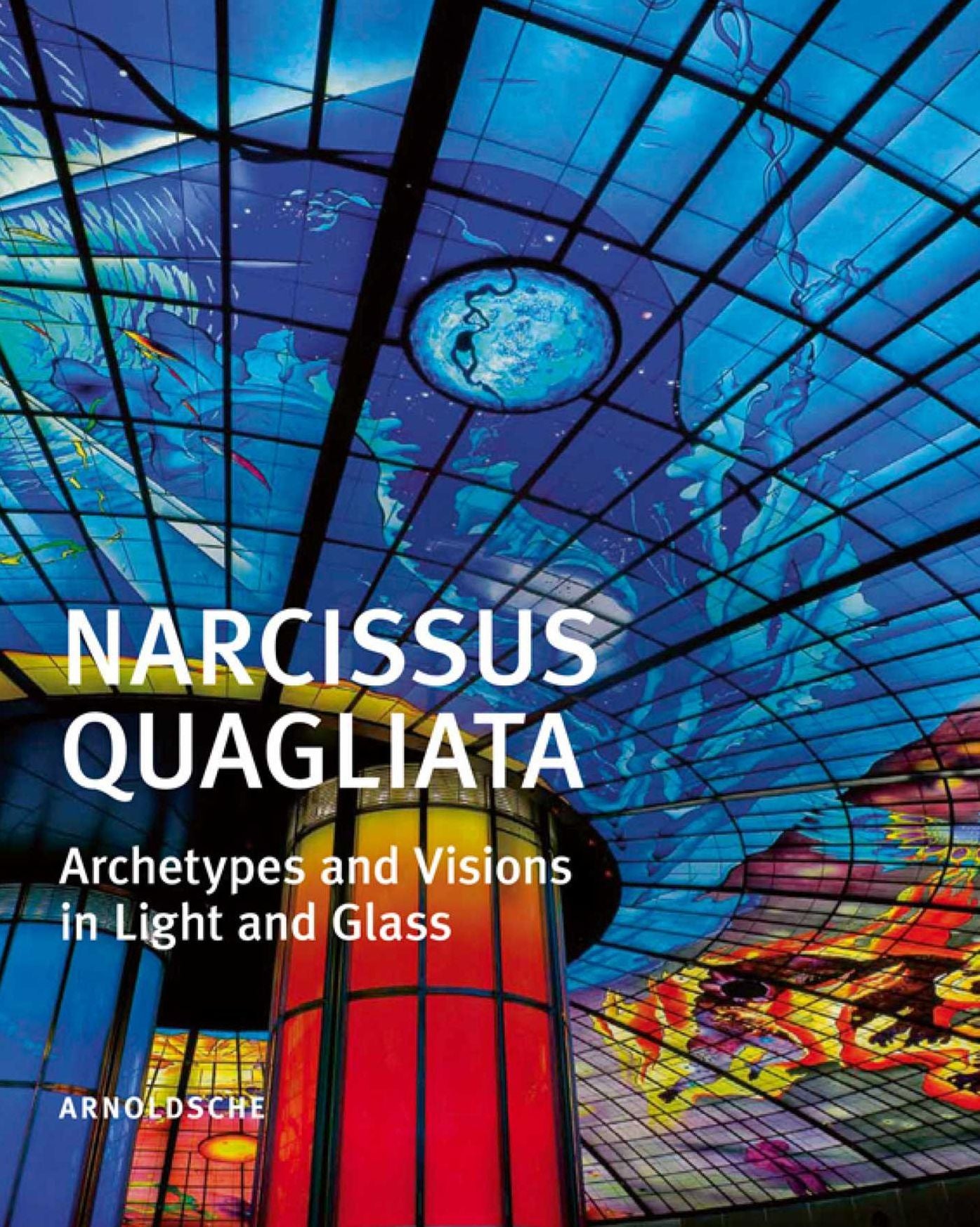 Narcissus Quagliata: Architypes and Visions in Light and Glass