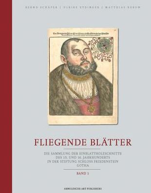 Fliegende Blatter: Die Sammlung der Einblattholzschnitte des 15. und 16. Jahrhunderts