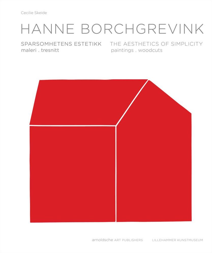 Hanne Borchgrevink: The Aesthetics of Simplicity: Paintings/ Woodcuts