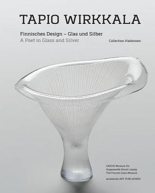 Tapio Wirkkala: A Poet in Glass and Silver