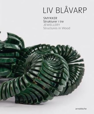 Liv Blavarp: Jewellery. Structures in Wood