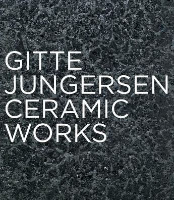Gitte Jungersen: Ceramic Works