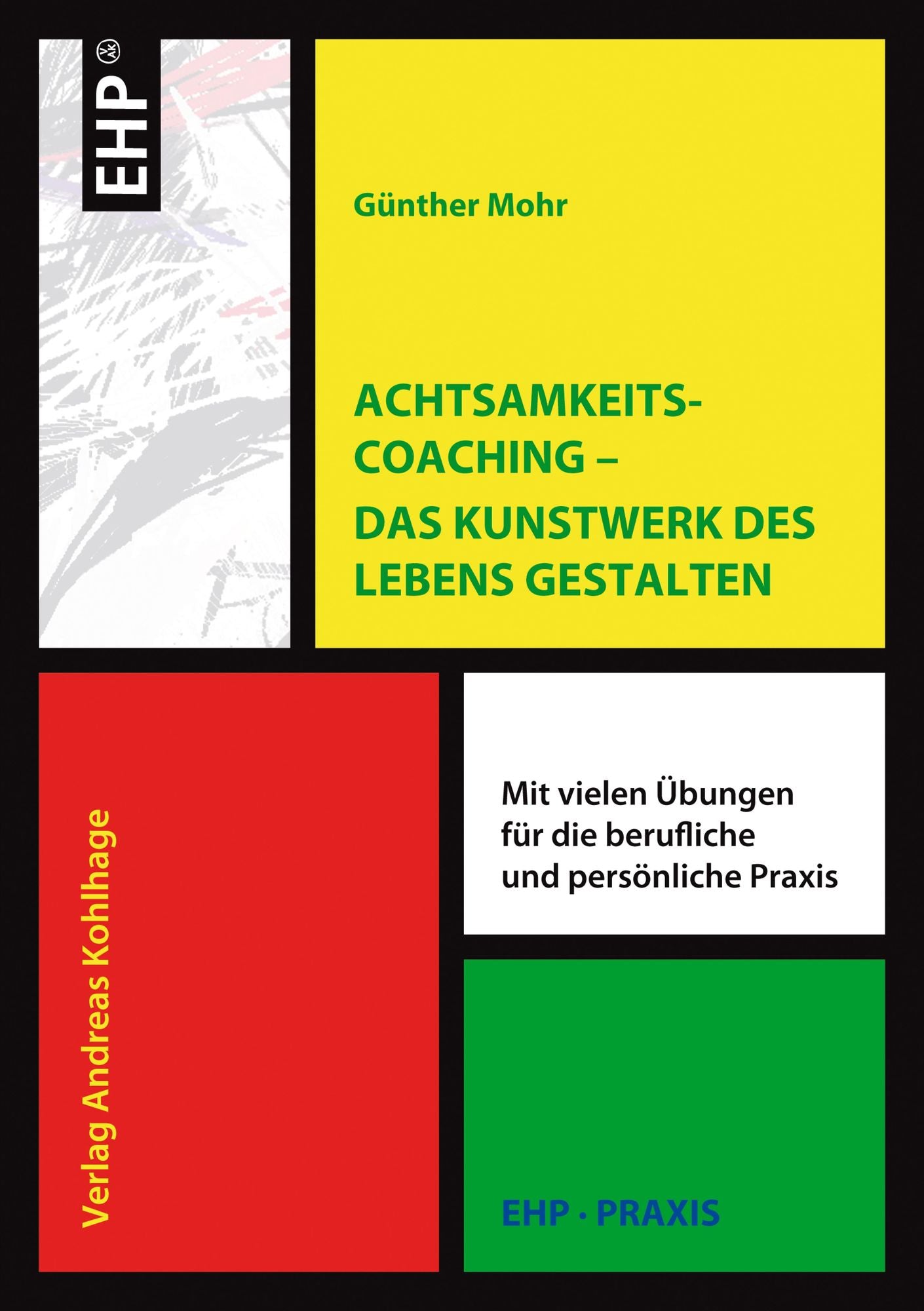 Achtsamkeitscoaching: Das Kunstwerk des Lebens gestalten. Mit vielen Übungen für die berufliche und persönliche Praxis