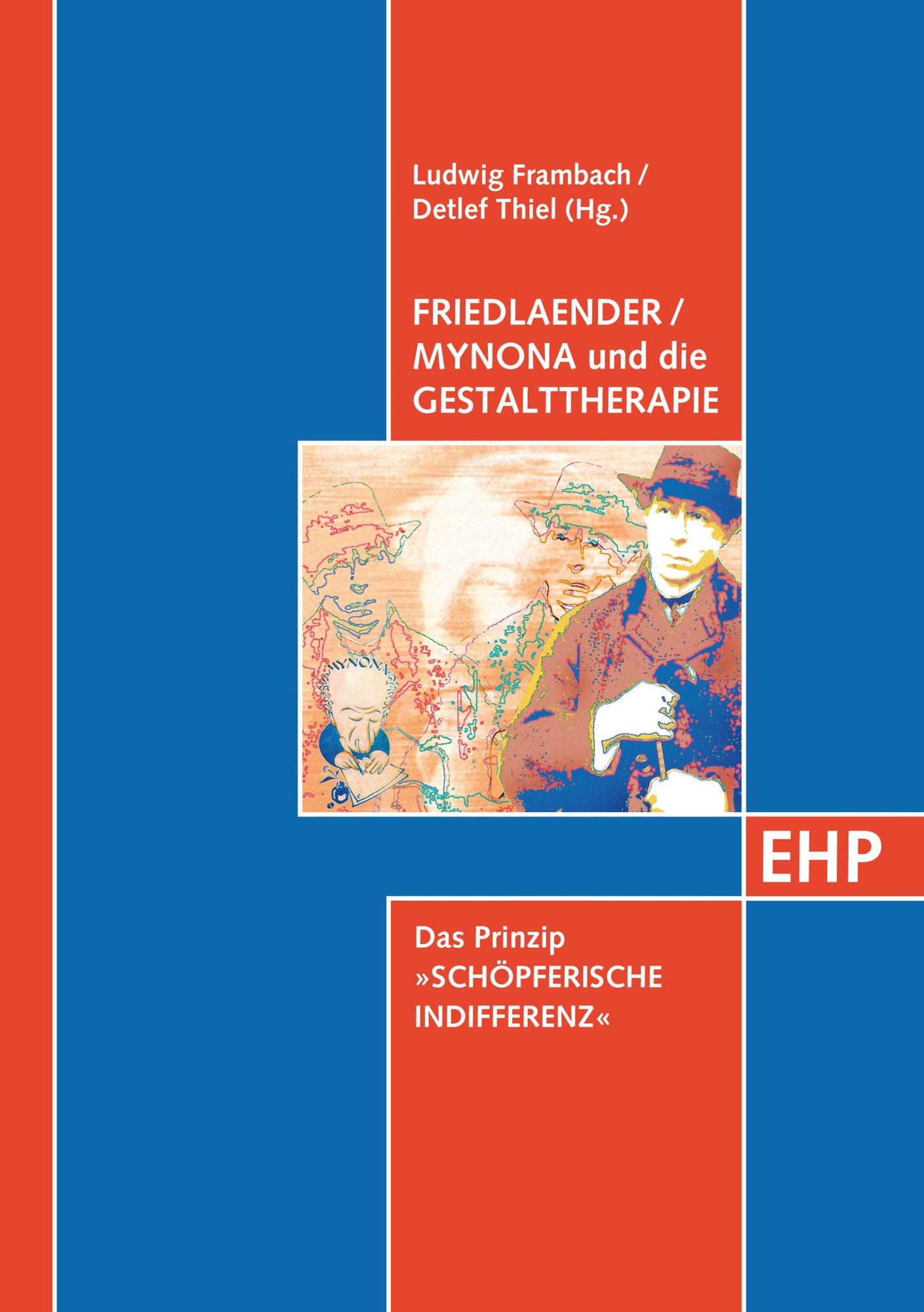 Friedlaender / Mynona und die Gestalttherapie: Das Prinzip öpferische Indifferenz