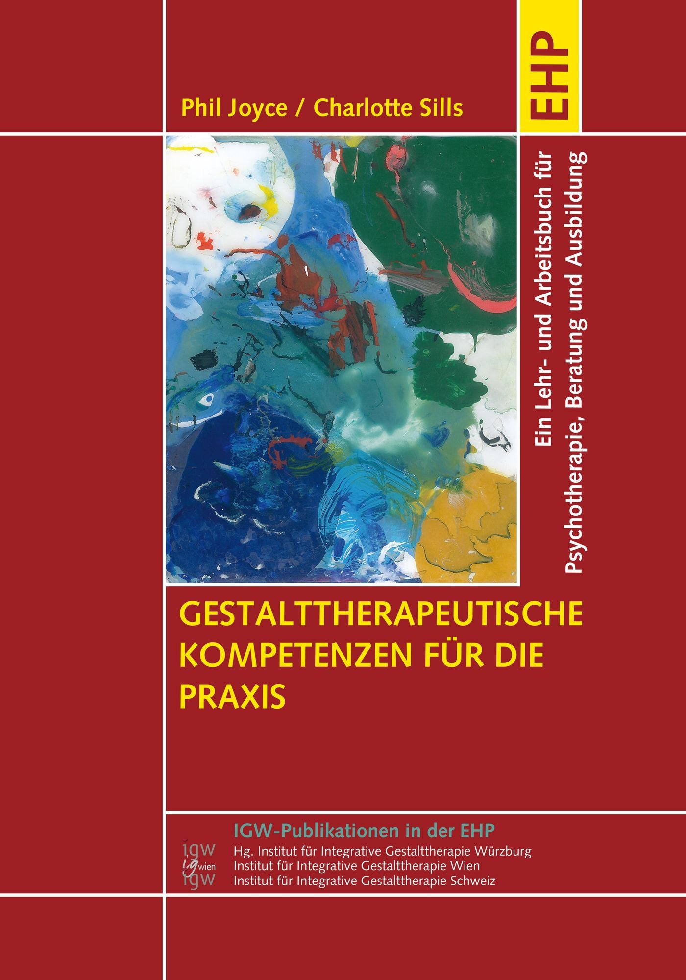 Gestalttherapeutische Kompetenzen für die Praxis: Ein Lehrbuch für Psychotherapie, Beratung und Ausbildung