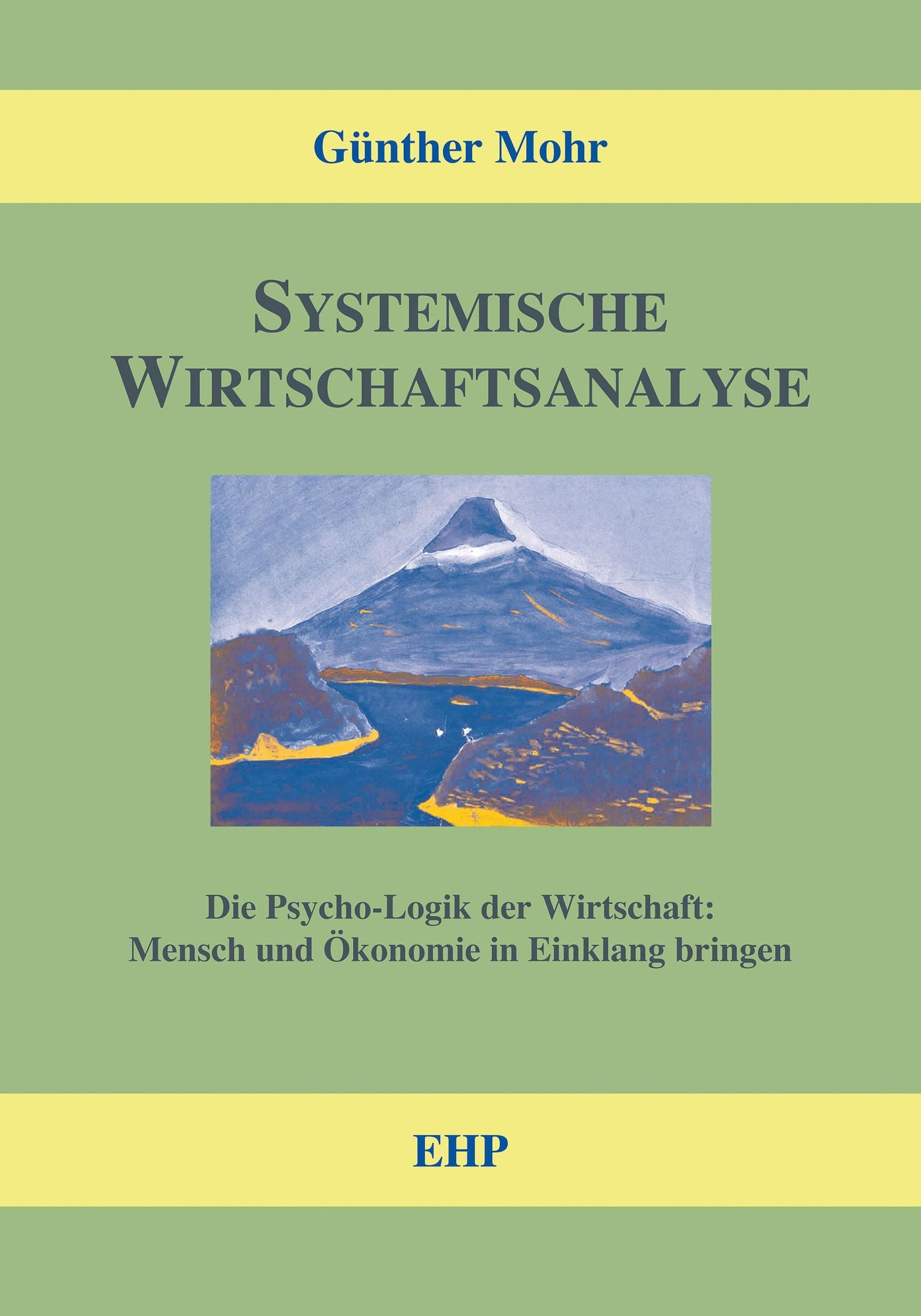 Systemische Wirtschaftsanalyse: Die Psycho-Logik der Wirtschaft: Mensch und Ökonomie in Einklang bringen
