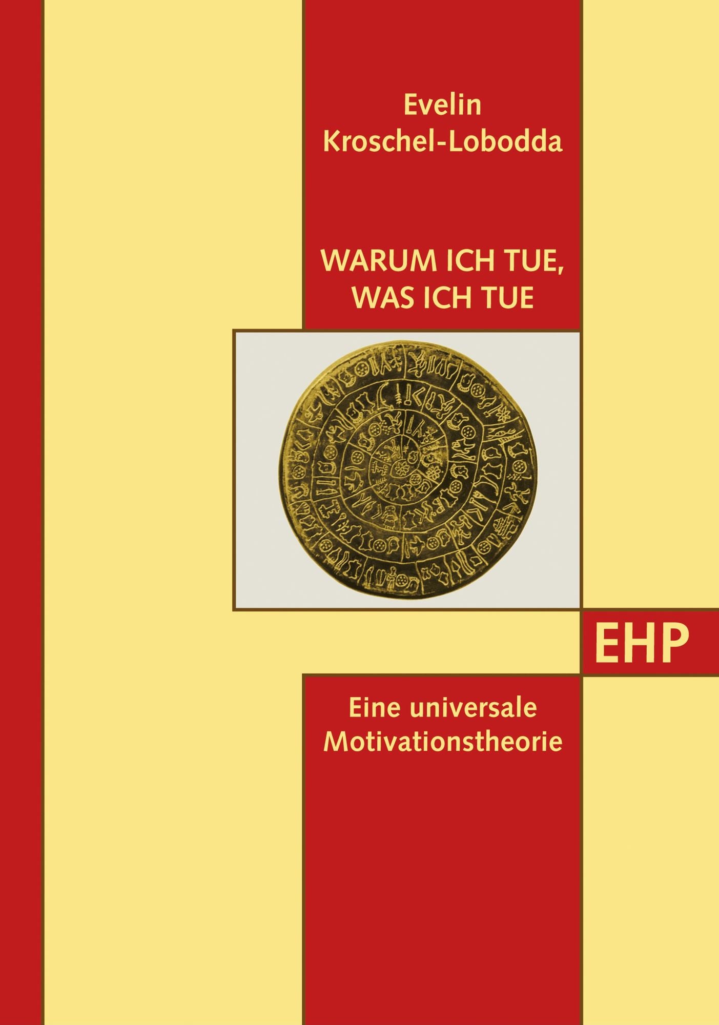 Warum ich tue, was ich tue: Eine universale Motivationstheorie