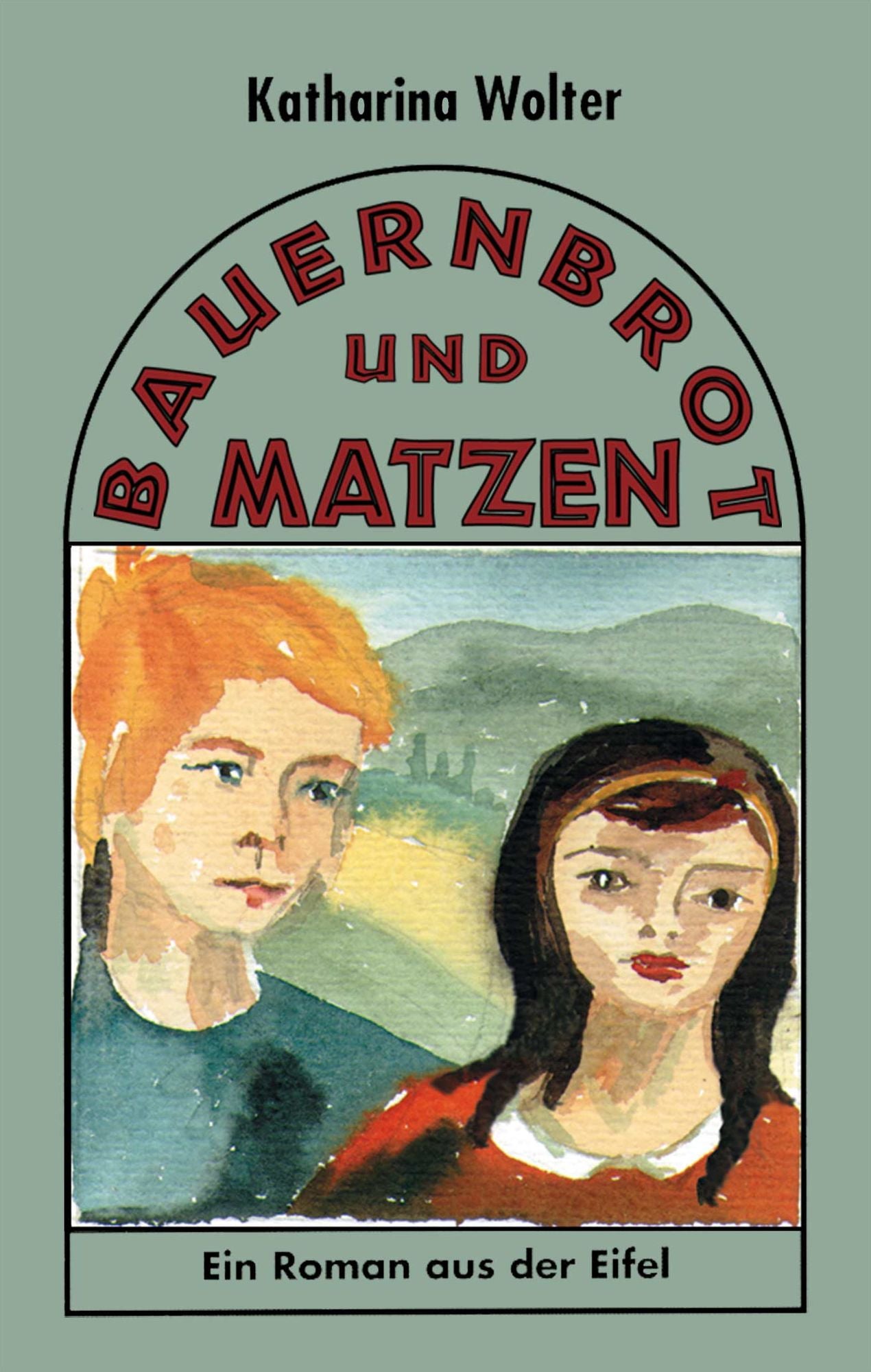 Bauernbrot und Matzen: Ein Roman aus der Eifel