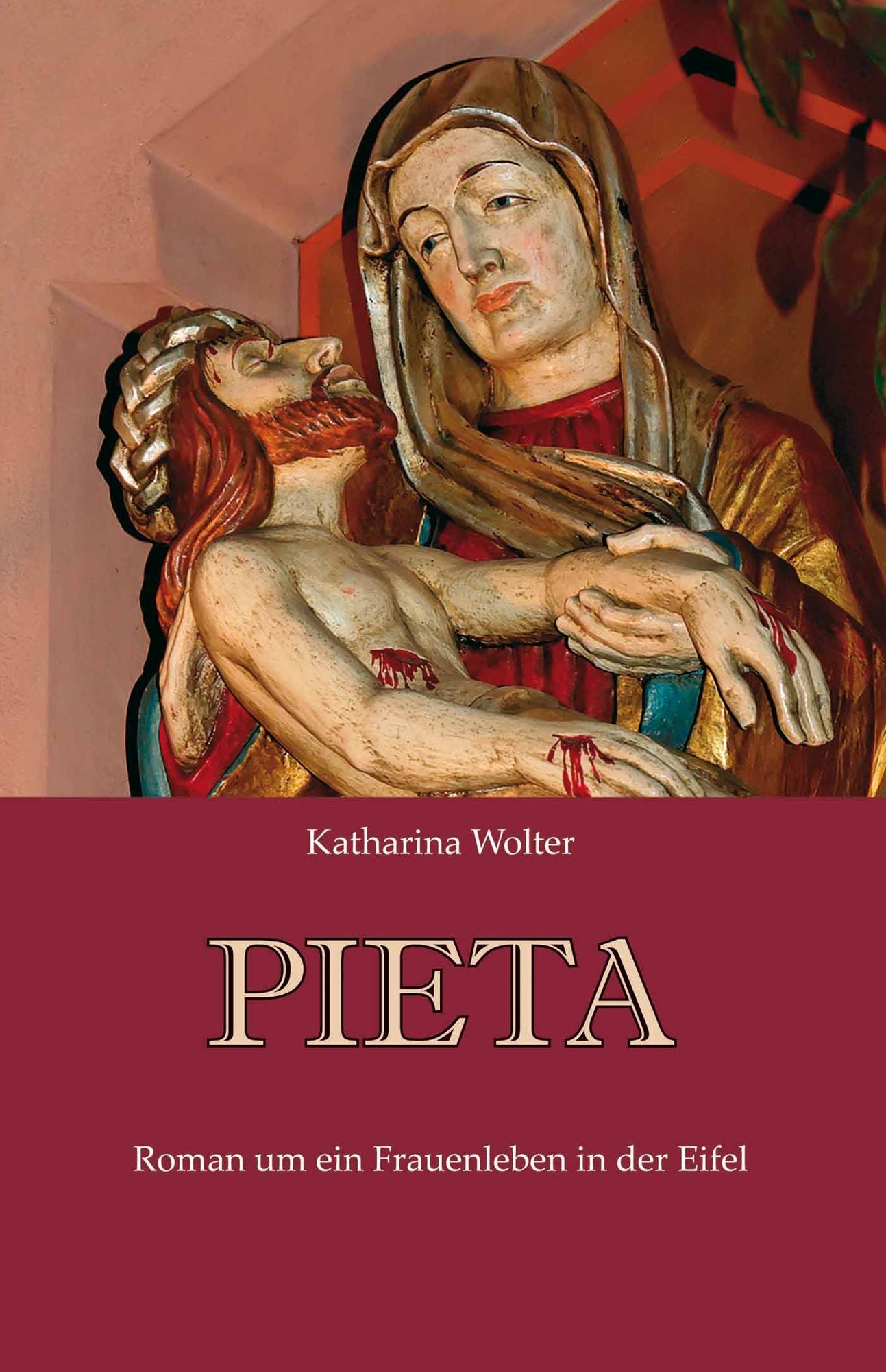 Pieta: Roman um ein Frauenleben in der Eifel