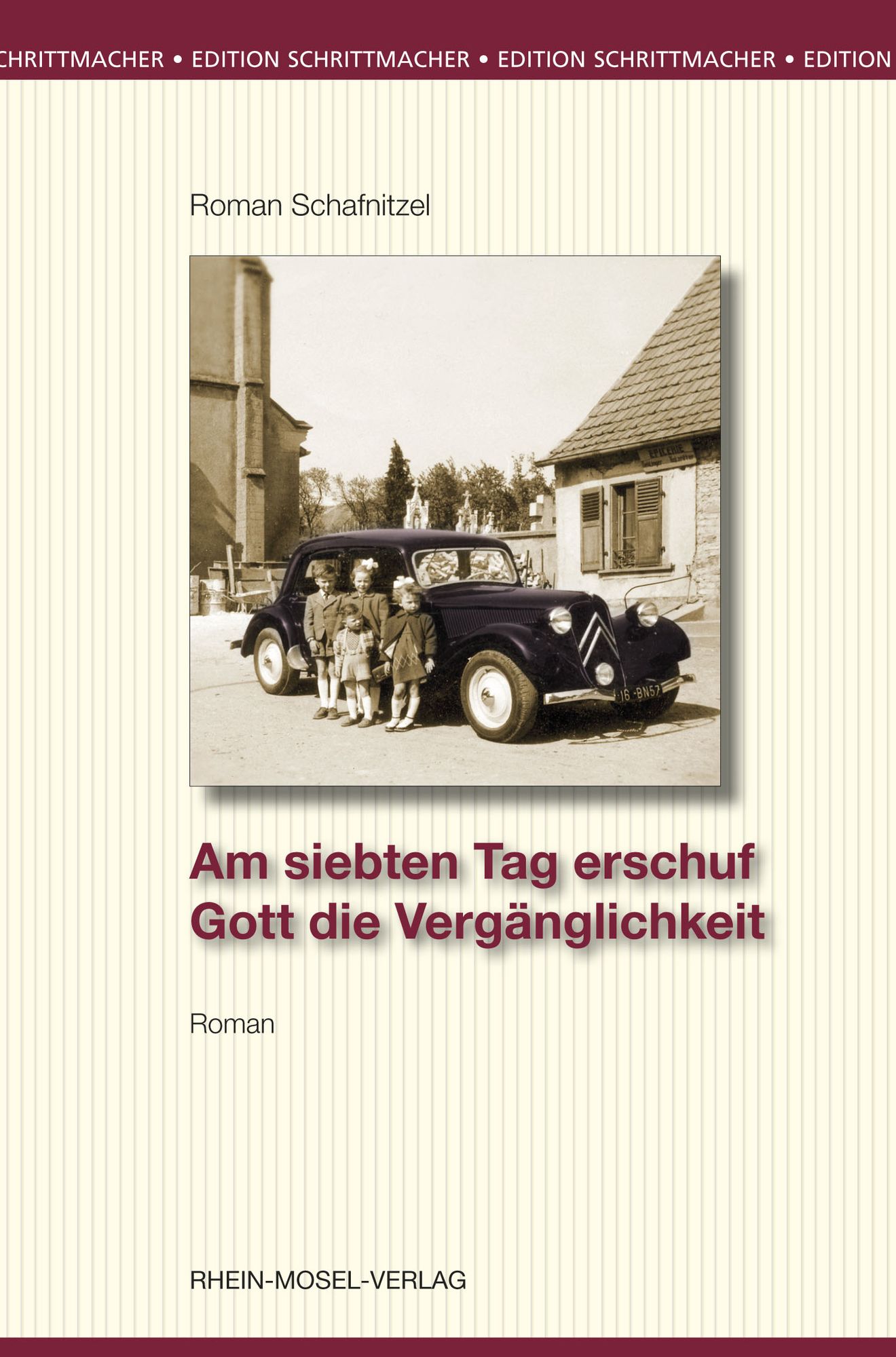 Am siebten Tag erschuf Gott die Vergänglichkeit: Roman