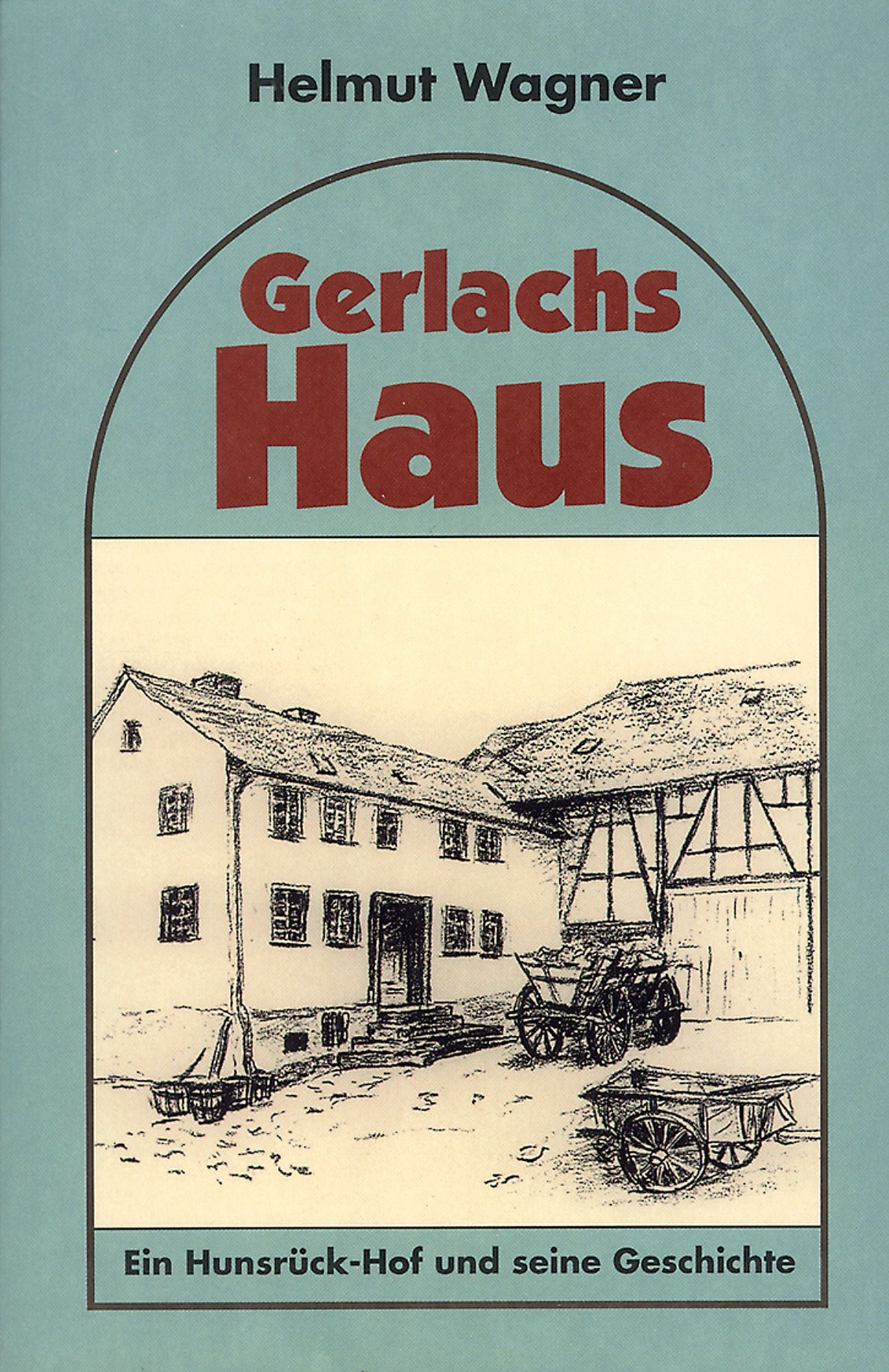 Gerlachs Haus: Ein Hunsrück-Hof und seine Geschichte