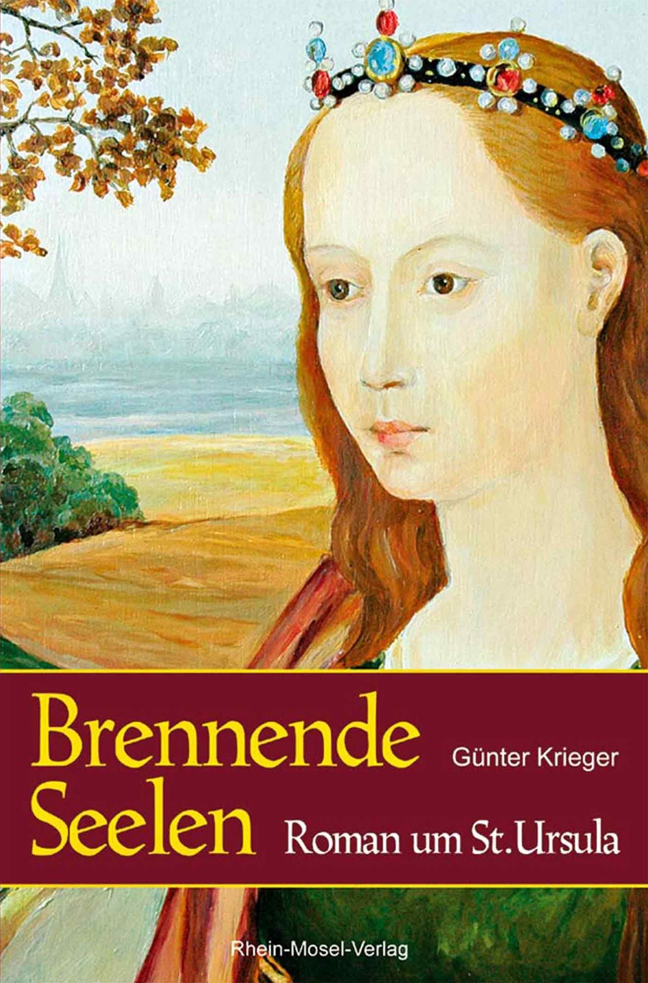 Brennende Seelen: Roman um St. Ursula