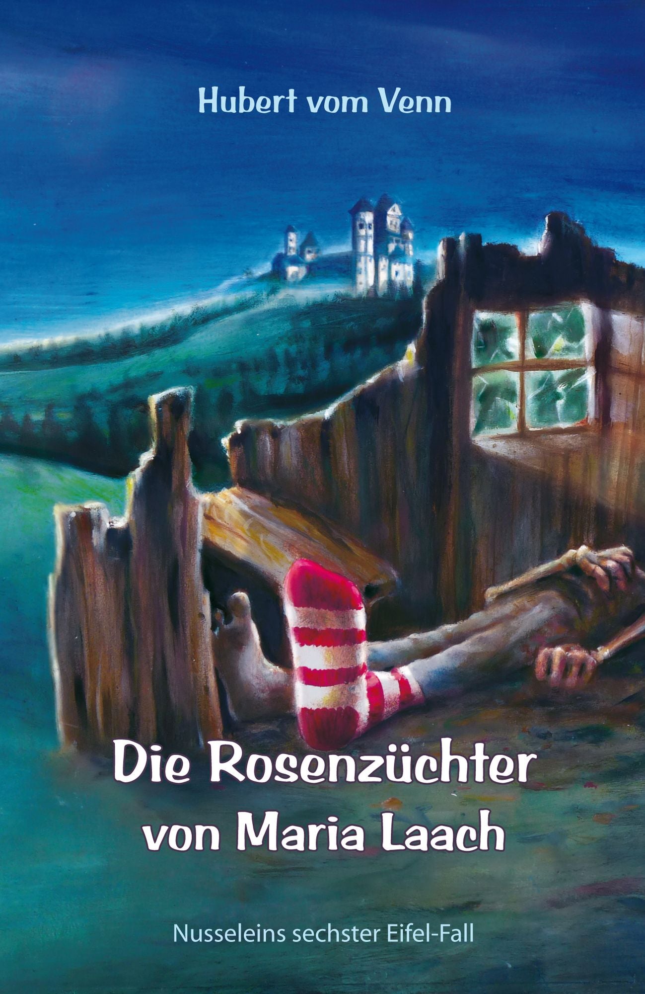 Die Rosenzüchter von Maria Laach: Nusseleins sechster Eifel-Fall