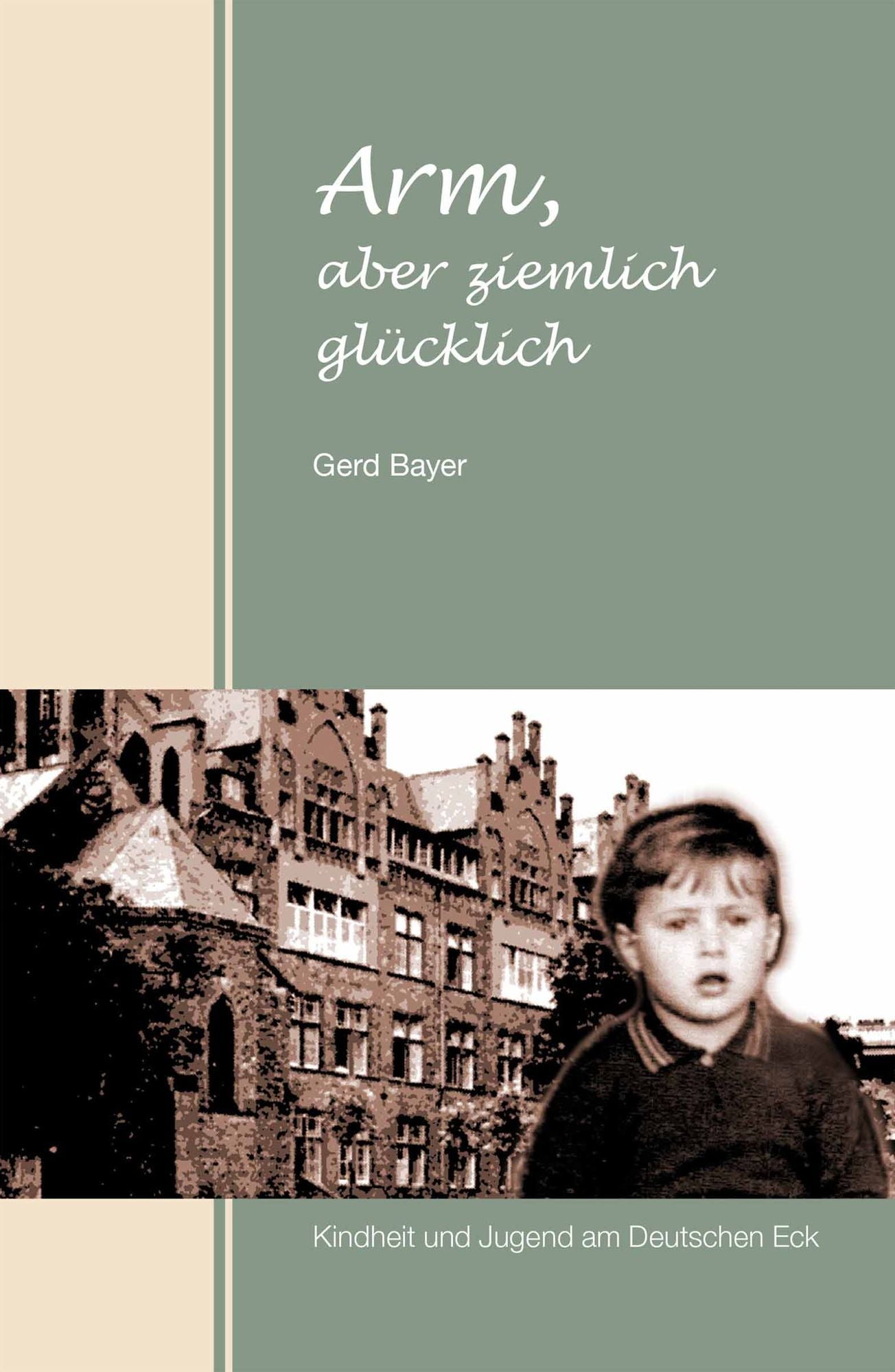 Arm, aber ziemlich glücklich: Kindheit und Jugend am Deutschen Eck