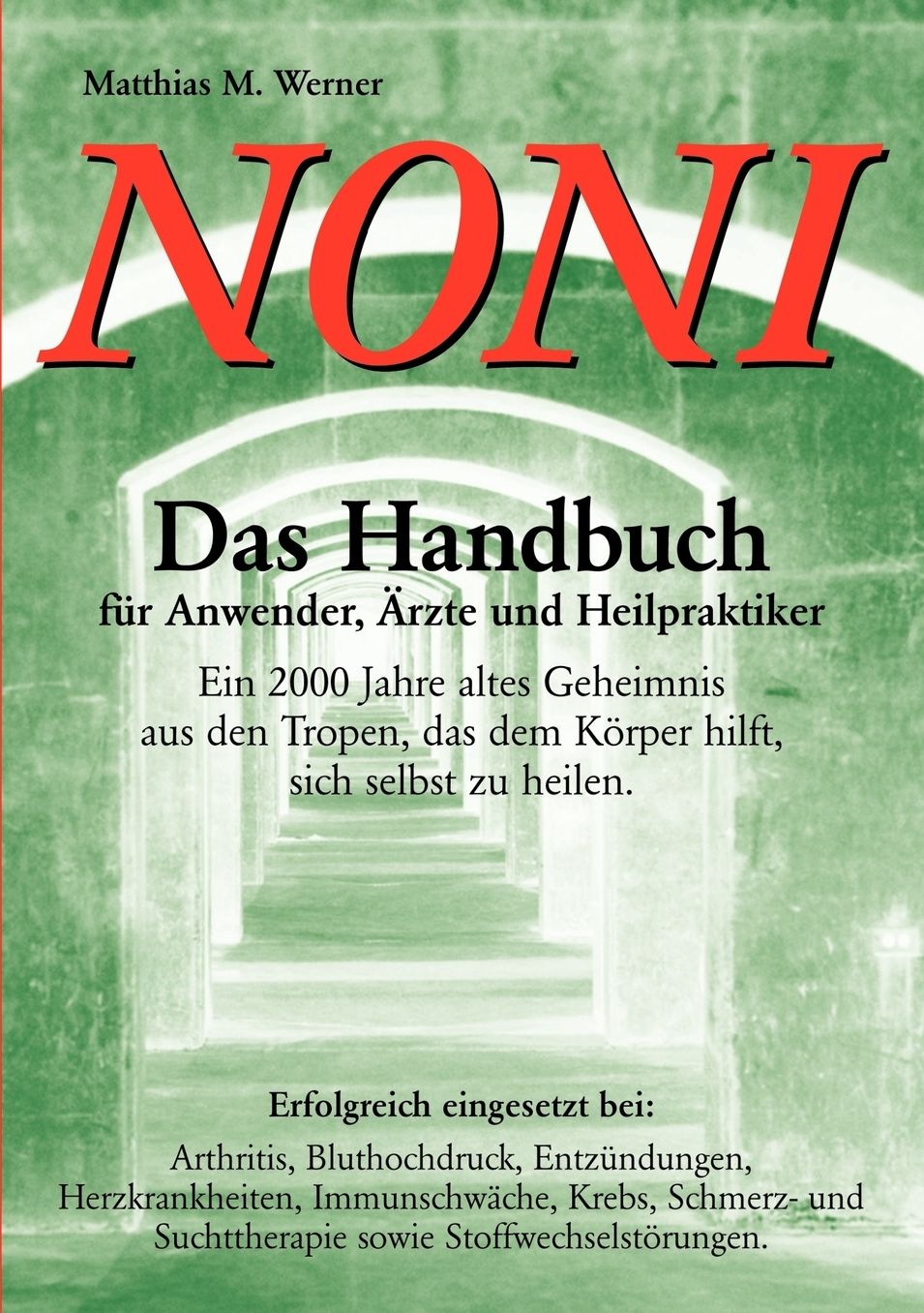 Noni. Das Handbuch Fur Anwender, Rzte Und Heilpraktiker