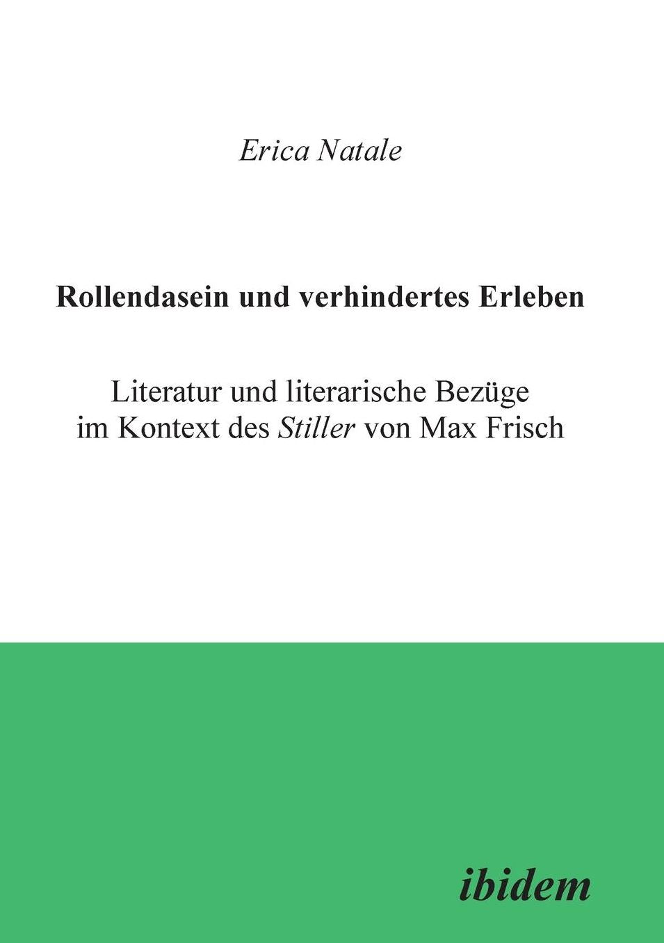 Rollendasein und verhindertes Erleben: Literatur und literarische Bezüge im Kontext des Stiller von Max Frisch