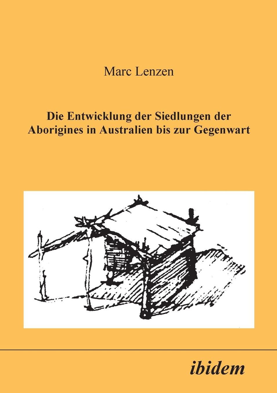 Die Entwicklung Der Siedlungen Der Aborigines in Australien BIS Zur Gegenwart