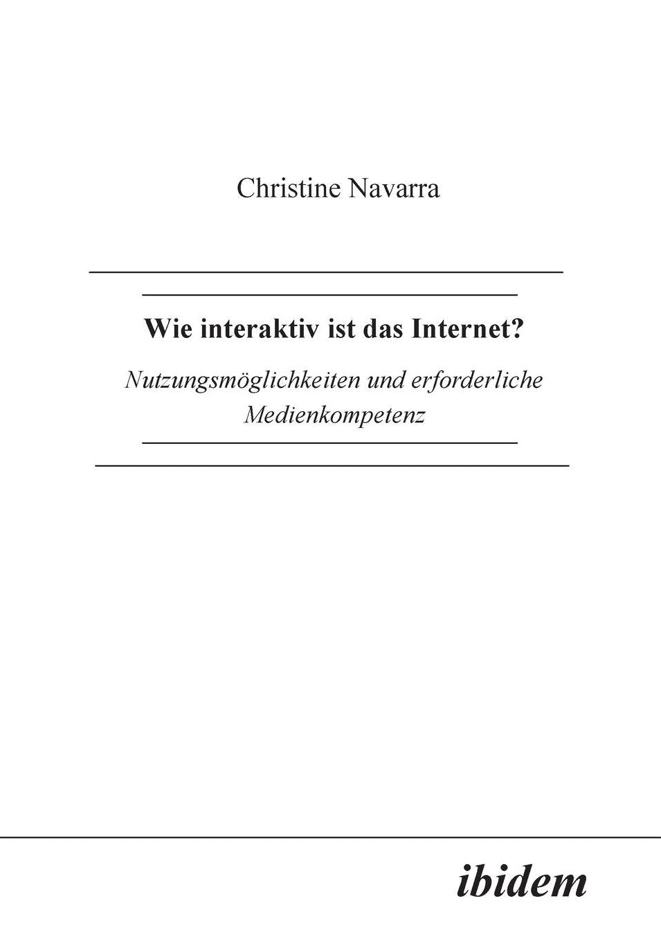 Wie interaktiv ist das Internet?: Nutzungsmöglichkeiten und erfolgreiche Medienkompetenz