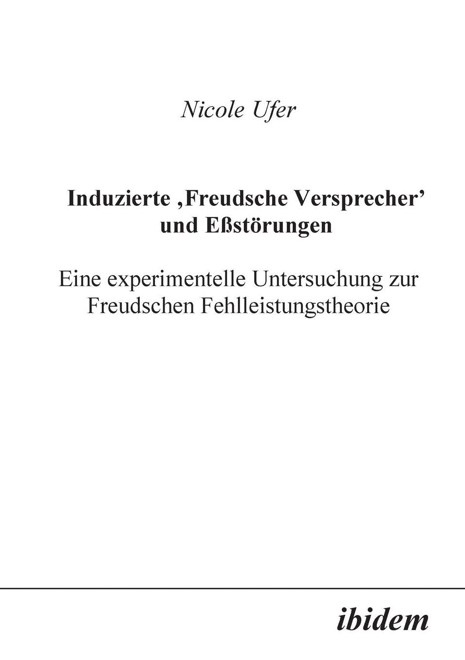 Induzierte 'Freudsche Versprecher' Und EßStöRungen: Eine Experimentelle Untersuchung Zur Freudschen Fehlleistungstheorie