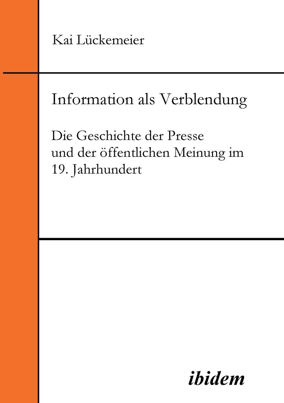 Information als Verblendung: Die Geschichte der Presse und der öffentlichen Meinung im 19. Jahrhundert