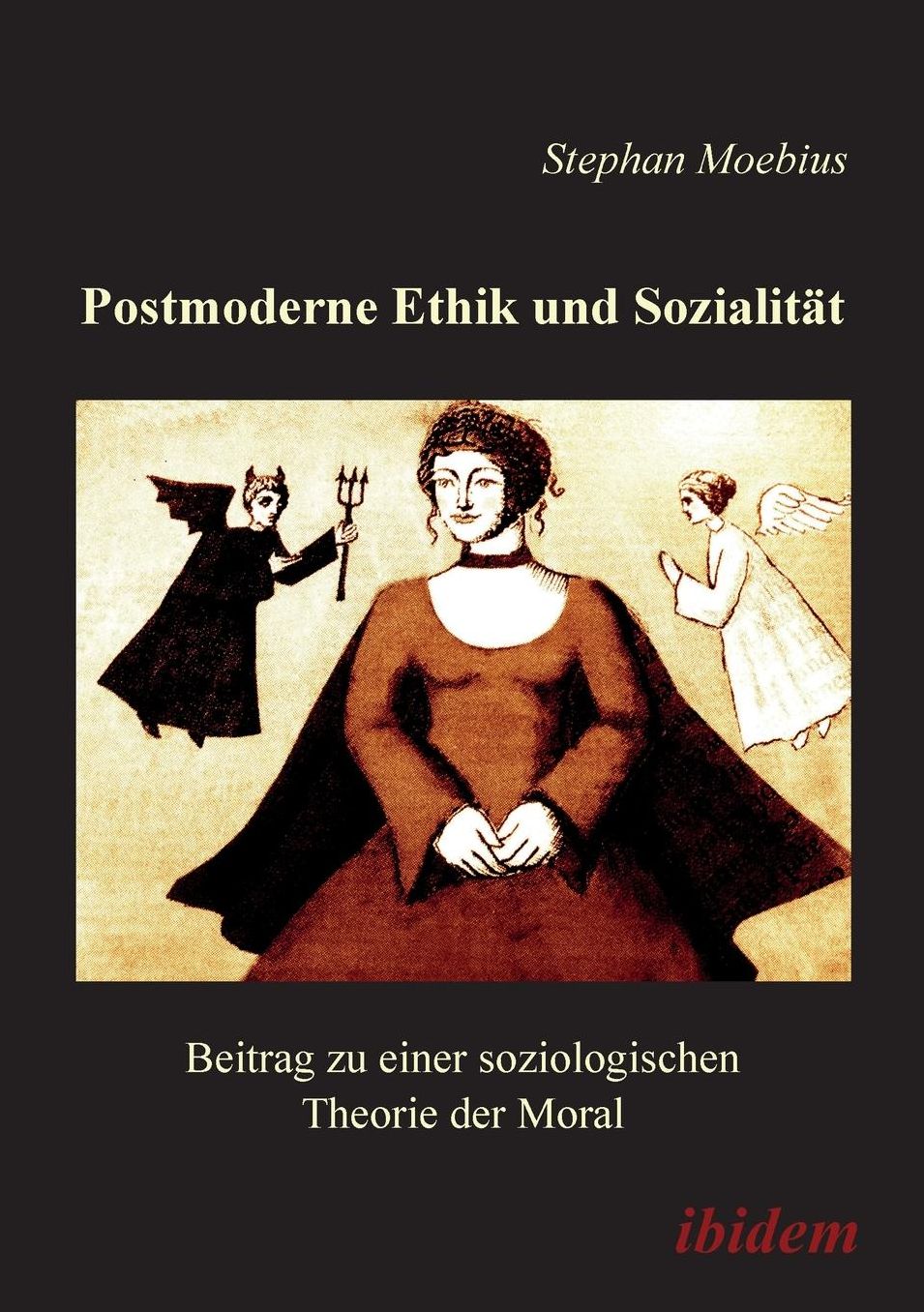 Postmoderne Ethik und Sozialität: Beitrag zu einer soziologischen Theorie der Moral