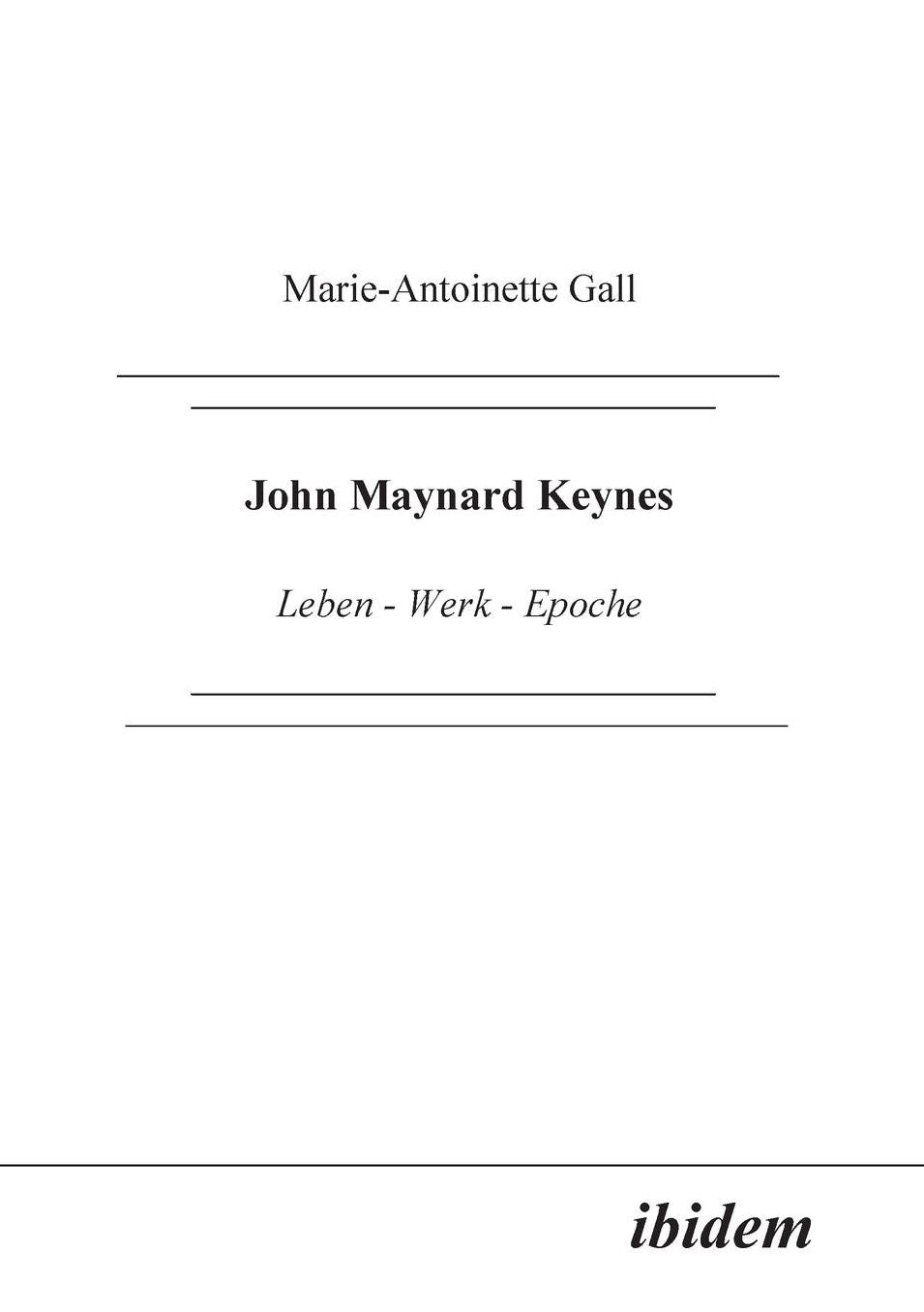 John Maynard Keynes: Leben - Werk - Epoche