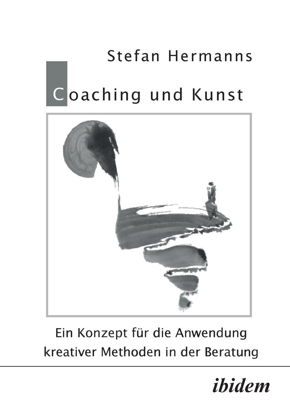 Coaching und Kunst: Ein Konzept für die Anwendung kreativer Methoden in der Beratung