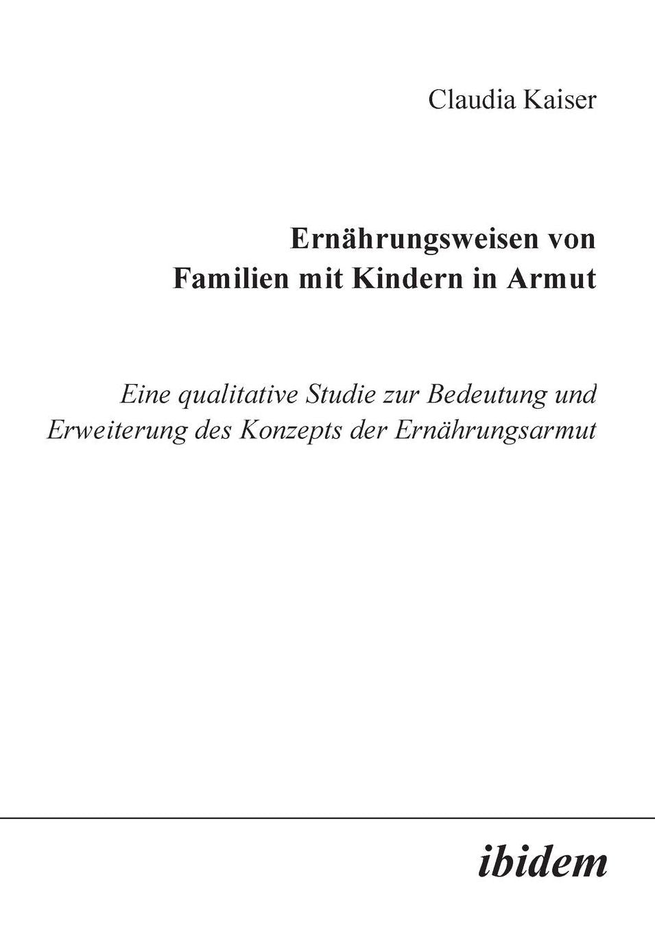 Ernährungsweisen von Familien mit Kindern in Armut: Eine qualitative Studie zur Bedeutung und Erweiterung des Konzepts der Ernährungsarmut