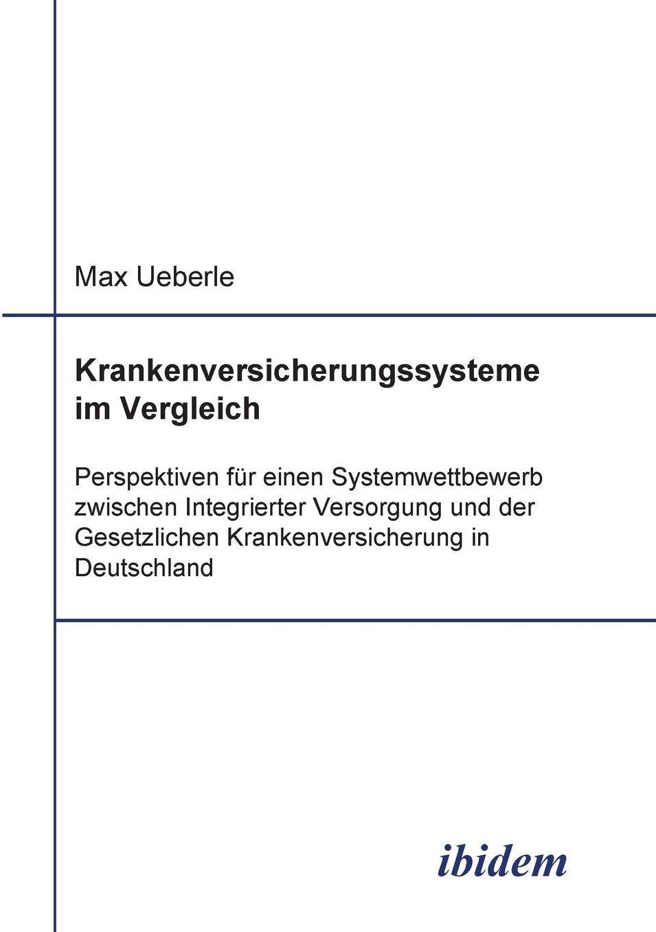 Krankenversicherungssysteme im Vergleich: Perspektiven für einen Systemwettbewerb zwischen Integrierter Versorgung und der Gesetzlichen Krankenversicherung in Deutschland