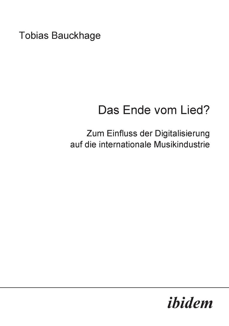 Das Ende vom Lied?: Zum Einfluss der Digitalisierung auf die internationale Musikindustrie