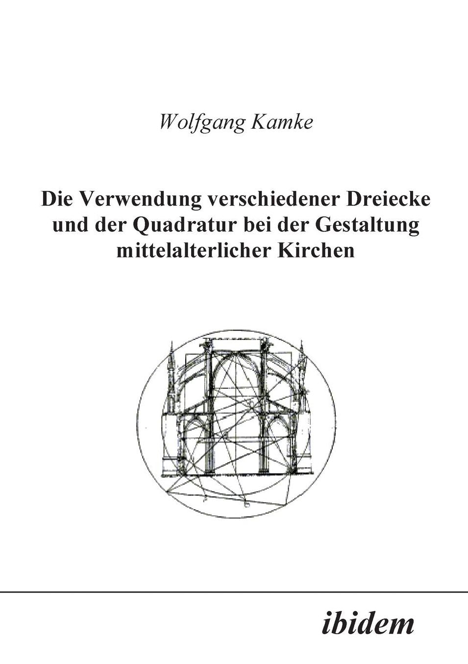 Die Verwendung Verschiedener Dreiecke Und Der Quadratur Bei Der Gestaltung Mittelalterlicher Kirchen