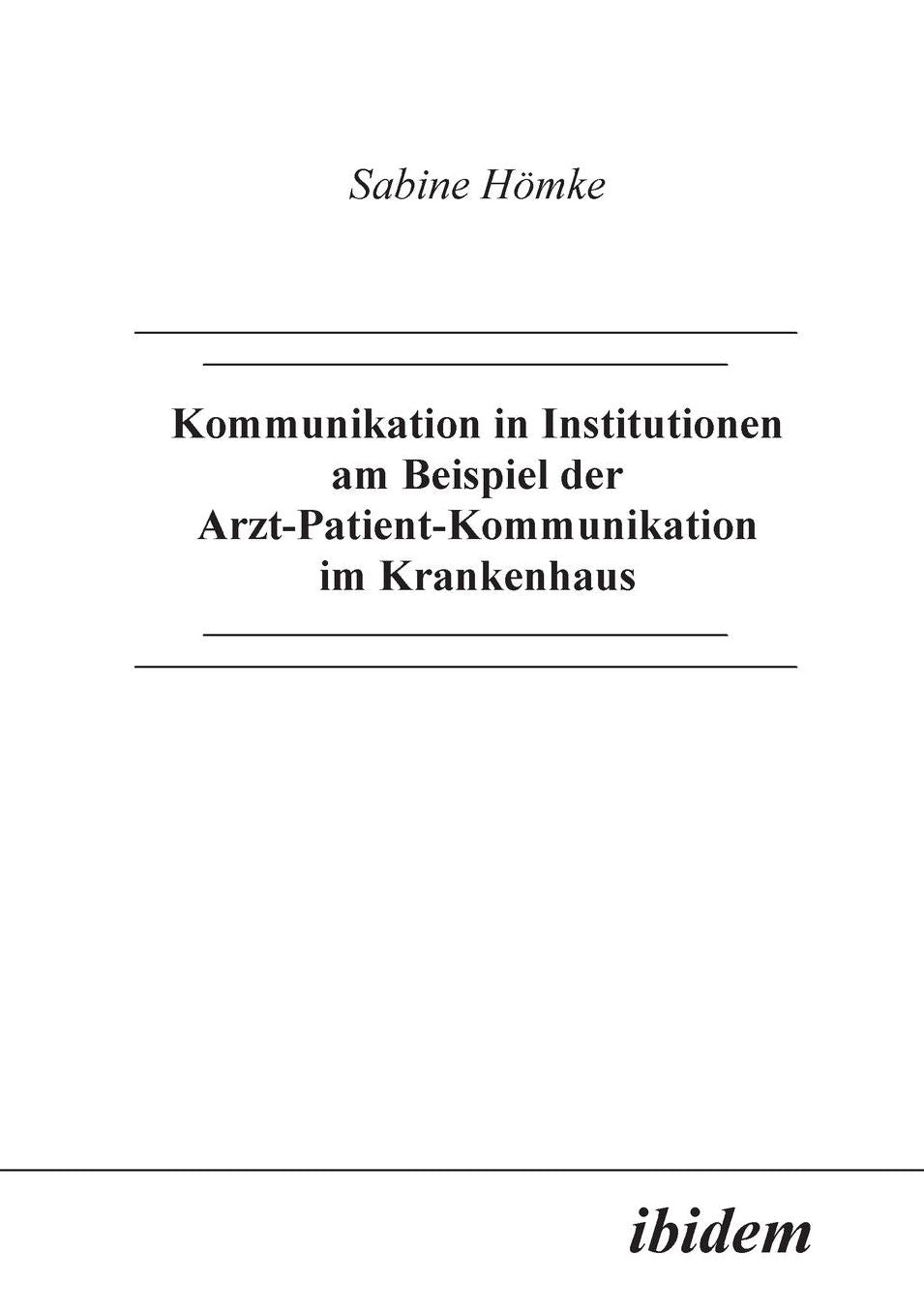 Kommunikation in Institutionen am Beispiel der Arzt-Patient-Kommunikation im Krankenhaus