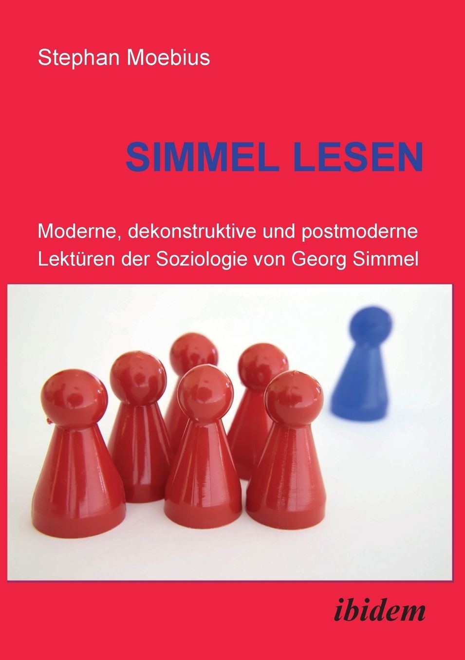 Simmel Lesen: Moderne, dekonstruktive und postmoderne Lektüren der Soziologie von Georg Simmel
