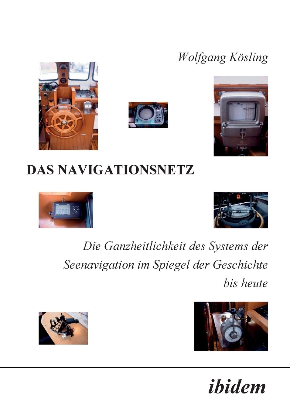 Das Navigationsnetz: Die Ganzheitlichkeit des Systems der Seenavigation im Spiegel der Geschichte bis Heute