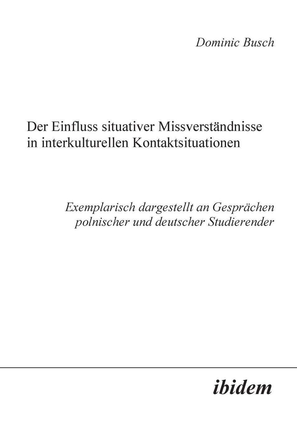 Der Einfluss situativer Missverständnisse in interkulturellen Kontaktsituationen: Exemplarisch dargestellt an Gesprächen polnischer und deutscher Studierender