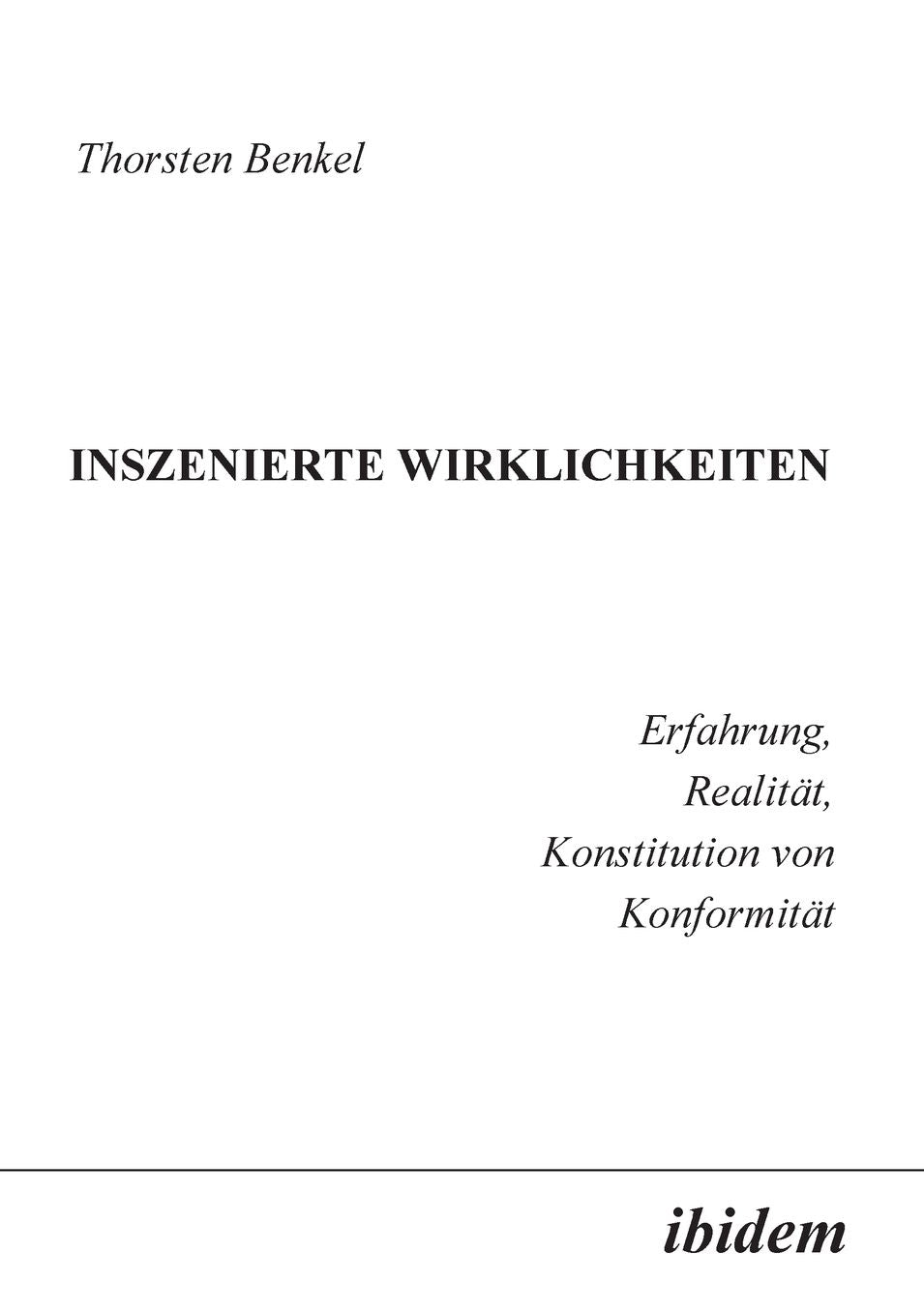 Inszenierte Wirklichkeiten: Erfahrung, Realität, Konstitution von Konformität