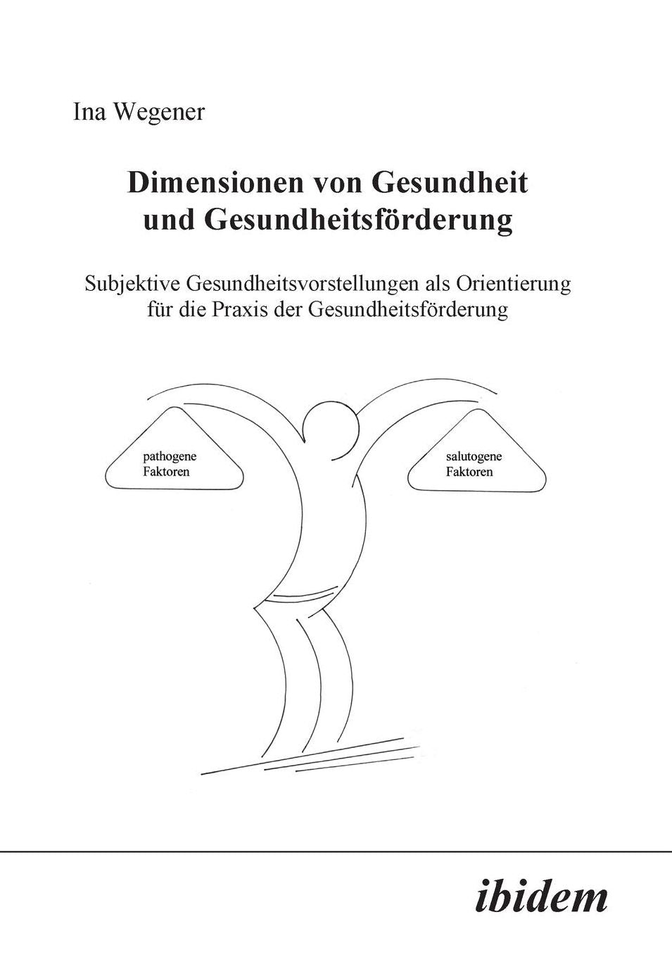 Dimensionen Von Gesundheit und Gesundheitsförderung: Subjektive Gesundheitsvorstellungen Als Orientierung Für Die Praxis der Gesundheitsförderung