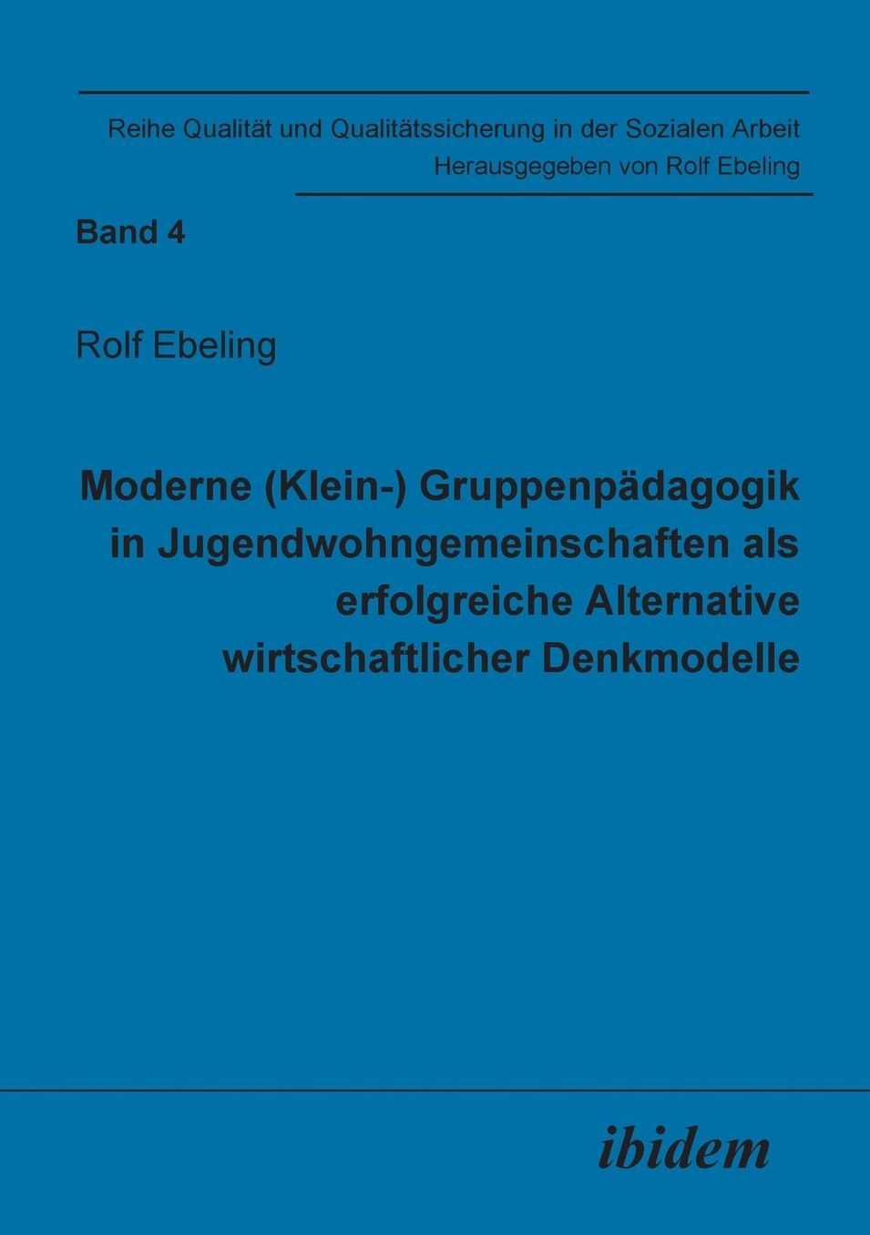 Moderne (Klein-) Gruppenpädagogik in Jugendwohngemeinschaften als erfolgreiche Alternative wirtschaftlicher Denkmodelle