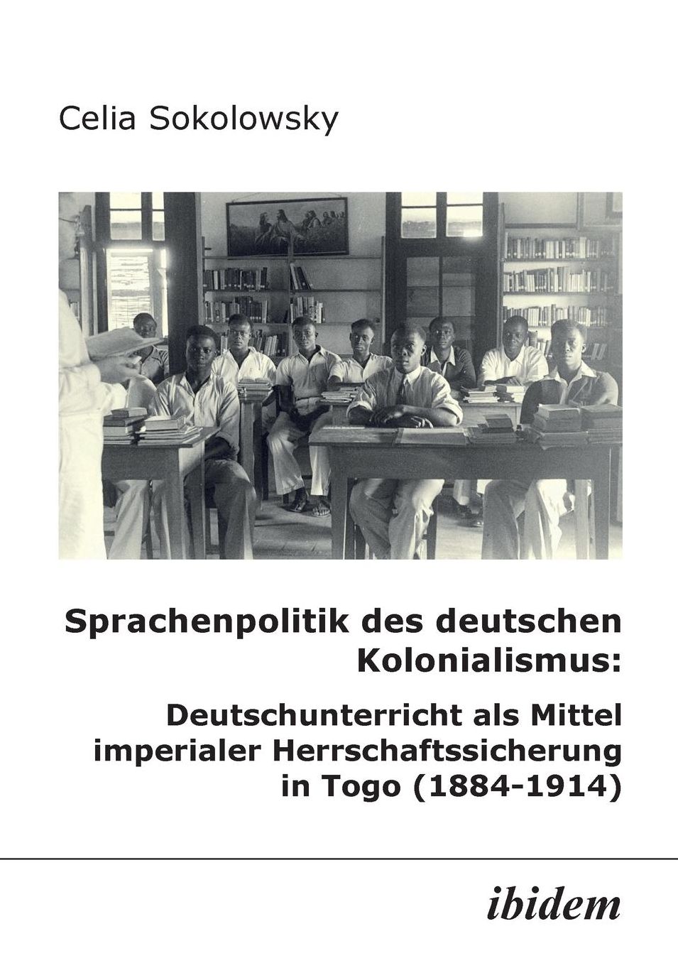Sprachenpolitik des deutschen Kolonialismus: Deutschunterricht als Mittel imperialer Herrschaftssicherung in Togo (1884-1914)