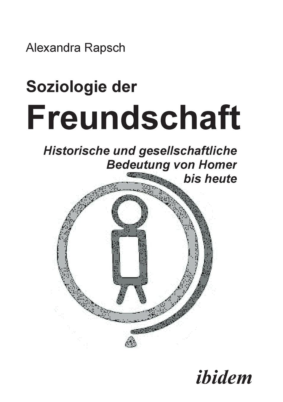 Soziologie der Freundschaft: Historische und gesellschaftliche Bedeutung von Homer bis Heute