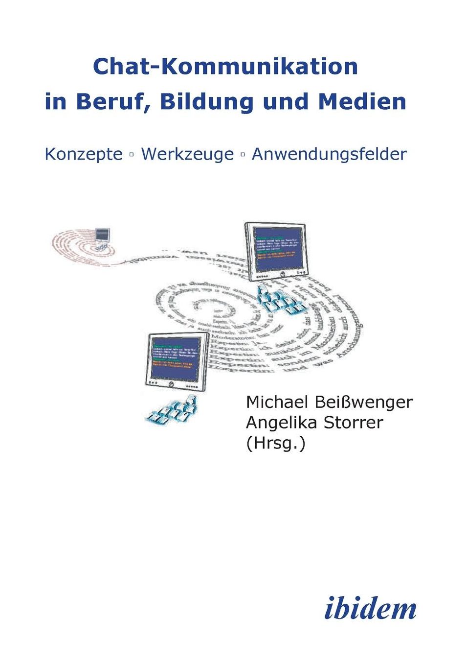 Chat-Kommunikation in Beruf, Bildung und Medien: Konzepte - Werkzeuge - Anwendungsfelder