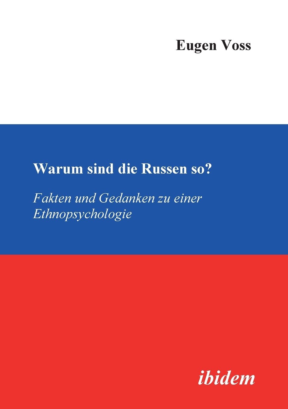 Warum sind die Russen so?: Fakten und Gedanken zu einer Ethnopsychologie